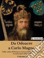 Da Odoacre a Carlo Magno Volume 9Dalla caduta dell&apos;impero romano d&apos;Occidente alla sua ricostituzione (476-800). E-book. Formato EPUB ebook