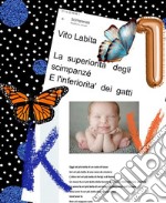 La  superiorità degli scimpanzé E l&apos;inferiorita dei   gatti. E-book. Formato PDF