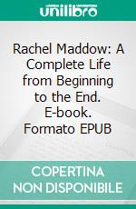 Rachel Maddow: A Complete Life from Beginning to the End. E-book. Formato EPUB ebook