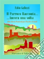 Il parroco racconta, ancora una voltaStorie Pastorali per Piccoli e Grandi. E-book. Formato EPUB ebook