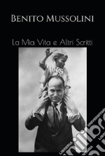 La Mia Vita e Altri Scritti. E-book. Formato EPUB ebook