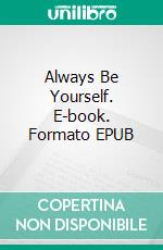 Always Be Yourself. E-book. Formato EPUB ebook