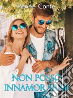 Non posso innamorarmi. E-book. Formato EPUB ebook