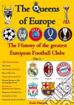 The Queens of Europe: The History of the greatest European Football ClubsPart 1: Real Madrid CF, AC Milan, FC Bayern Munich, FC Liverpool, FC Barcelona, AFC Ajax. E-book. Formato PDF ebook