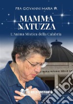 Mamma NatuzzaL&apos;Anima Mistica della Calabria. E-book. Formato EPUB ebook