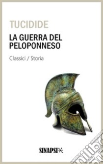 La guerra del PeloponnesoEdizione Integrale. E-book. Formato EPUB ebook di Tucidide