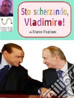 Sto scherzando, Vladimiro!. E-book. Formato EPUB ebook