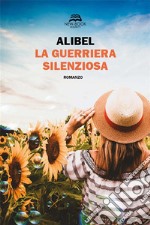 La guerriera silenziosa. E-book. Formato EPUB ebook