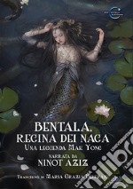 Bentala, regina dei Naga: Una leggenda Mak Yong. E-book. Formato EPUB ebook