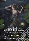 Bentala, regina dei Naga: Una leggenda Mak Yong. E-book. Formato EPUB ebook di Ninot Aziz