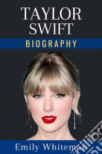 Taylor Swift BiographyFrom Country to Pop Icon. E-book. Formato EPUB ebook di Emily Whiteman