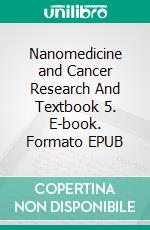 Nanomedicine and Cancer Research And Textbook 5. E-book. Formato EPUB ebook