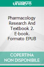 Pharmacology Research And Textbook 2. E-book. Formato EPUB ebook di Aliasghar Tabatabaei Mohammadi