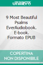 9 Most Beautiful Psalms EverAudiobook. E-book. Formato EPUB ebook di King David