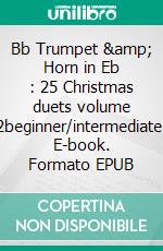 Bb Trumpet &amp; Horn in Eb : 25 Christmas duets volume 2beginner/intermediate. E-book. Formato EPUB