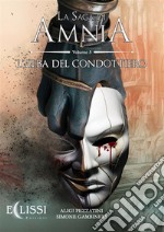 La Saga di Amnia - Vol.5: L&apos;Alba del Condottiero. E-book. Formato EPUB ebook