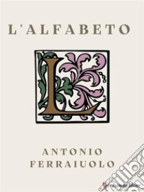 L'alfabeto. E-book. Formato EPUB ebook di Antonio Ferraiuolo