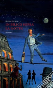 In bilico sopra la notte. E-book. Formato EPUB ebook di Francesco Gentile