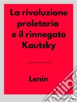 La rivoluzione proletaria e il rinnegato Kautsky. E-book. Formato EPUB