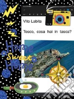 Tosco,   cosa hai in  tasca?. E-book. Formato PDF ebook