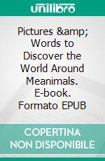 Pictures & Words to Discover the World Around Meanimals. E-book. Formato EPUB ebook di NorHamd Books