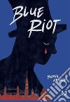 Blue riot. E-book. Formato EPUB ebook di Guerra Ylenia