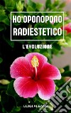 HO&apos;Oponopono Radiestetico. E-book. Formato PDF ebook