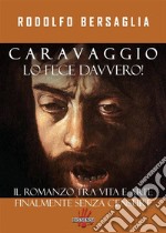 Caravaggio lo fece davvero!. E-book. Formato EPUB