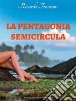 La Pentagonia semicircula. E-book. Formato EPUB ebook