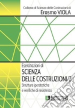 Esercitazioni di Scienza delle Costruzioni 2. Strutture Iperstatiche e Verifiche di Resistenza. E-book. Formato PDF ebook