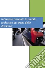 Interventi attuabili in ambito scolastico nel treno delle diversità. E-book. Formato EPUB ebook