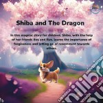 Shiba and the Dragon. E-book. Formato EPUB ebook