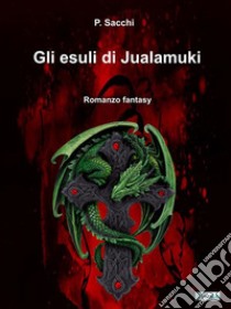 Gli esuli di Jualamuki. E-book. Formato EPUB ebook di P. Sacchi