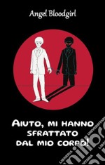 Aiuto, mi hanno sfrattato dal mio corpo!. E-book. Formato EPUB