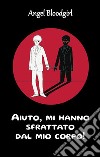 Aiuto, mi hanno sfrattato dal mio corpo!. E-book. Formato EPUB ebook