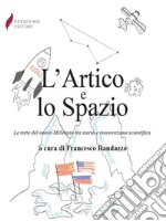 L’Artico e lo SpazioLe rotte del nuovo Millennio tra storia e innovazione scientifica. E-book. Formato EPUB ebook