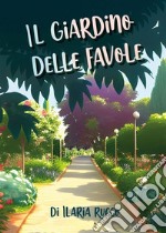 Il giardino delle favole. E-book. Formato EPUB ebook