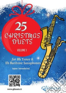 Tenor and Baritone Saxophones : 25 Christmas Duets volume 1easy for beginners / intermediate. E-book. Formato EPUB ebook di Wolfgang Amadeus Mozart