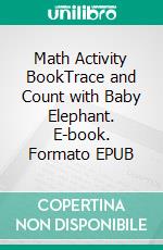 Math Activity BookTrace and Count with Baby Elephant. E-book. Formato EPUB ebook di NorHamd Books