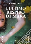 L'ultimo respiro di Mara. E-book. Formato EPUB ebook di Marika Campeti