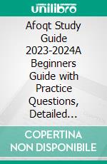 Afoqt Study Guide 2023-2024A Beginners Guide with Practice Questions, Detailed Answers, Insightful Rationale, and Exam Strategies to Ace the Air Force Officer Qualifying Test. E-book. Formato EPUB ebook di Douglas M. Wilson