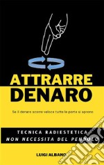 Attrarre DenaroTecnica Radiestetica. E-book. Formato PDF ebook