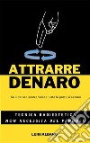 Attrarre DenaroTecnica Radiestetica. E-book. Formato PDF ebook di albano luigi