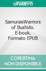 SamuraisWarriors of Bushido. E-book. Formato EPUB ebook