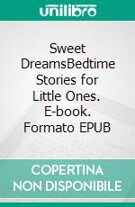 Sweet DreamsBedtime Stories for Little Ones. E-book. Formato EPUB ebook