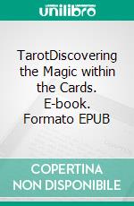 TarotDiscovering the Magic within the Cards. E-book. Formato EPUB ebook