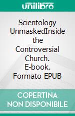 Scientology UnmaskedInside the Controversial Church. E-book. Formato EPUB ebook