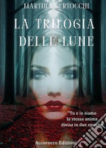 La trilogia delle lune. E-book. Formato EPUB ebook di Martina Bertocchi