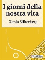 I giorni della nostra vita. E-book. Formato EPUB ebook