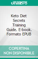 Keto Diet Secrets Training Guide. E-book. Formato EPUB ebook di Kristy Jenkins